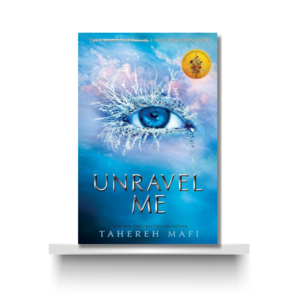 UNRAVEL ME  by TAHEREH MAFI