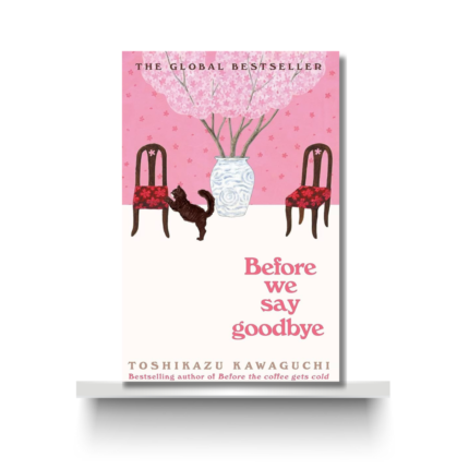 BEFORE WE SAY GOODBYE by TOSHIKAZU KAWAGUCHI