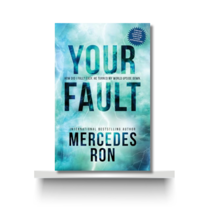 YOUR FAULT by MERCEDES RON