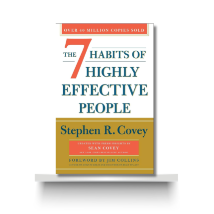 THE 7 HABITS OF HIGHLY EFFECTIVE PEOPLE by STEPHEN R. COVEY