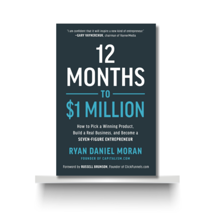 12 MONTHS TO $1 MILLION by RYAN DANIEL MORAN