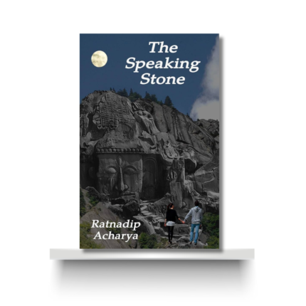 THE SPEAKING STONE by RATNADIP ACHARYA