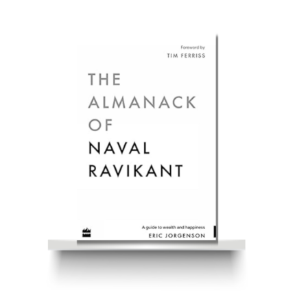 THE ALMANAC OF NAVAL RAVIKANT by NAVAL RAVIKANT