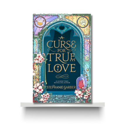 A CURSE FOR TRUE LOVE by STEPHANIE GARBER