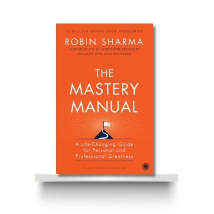 THE MASTERY MANUAL by ROBIN SHARMA