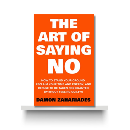 THE ART OF SAYING NO by DAMON ZAHARIAHDES