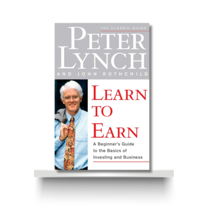 LEARN TO EARN by PETER LYNCH
