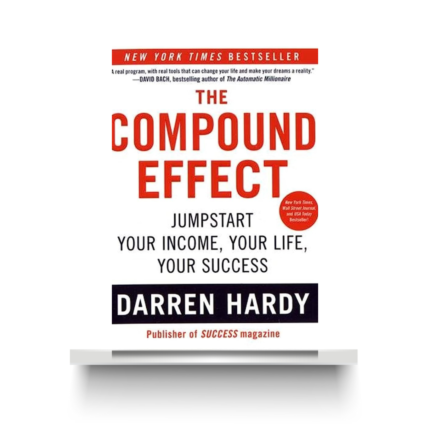 THE COMPOUND EFFECT by DARREN HARDY